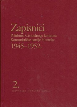 Zapisnici Politbiroa Centralnoga komiteta Komunističke partije Hrvatske 1945-1952. 2. 1949-1952.