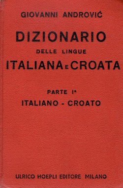 Dizionario delle lingue Italiana e Croata I. Italiano-Croato