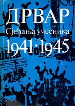 Drvar 1941-1945. Sjećanja učesnika I.