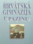 Hrvatska gimnazija u Pazinu 1899.-1999. Zbornik