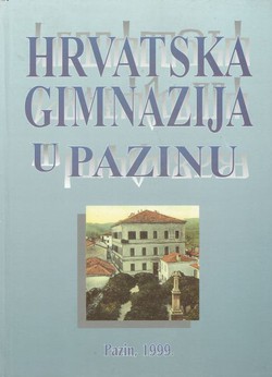 Hrvatska gimnazija u Pazinu 1899.-1999. Zbornik