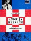 Andrija Hebrang. Svjedoci govore
