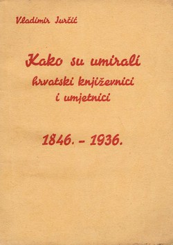 Kako su umirali hrvatski književnici i umjetnici 1846.-1936.