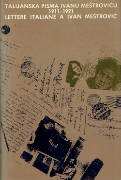 Talijanska pisma Ivanu Meštroviću 1911-1921. / Lettere italiane a Ivan Meštrović 1911-1921