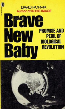 Brave New Baby. Promise and Peril of Biological Revolution