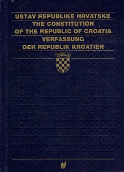 Ustav Republike Hrvatske / The Constitution of the Republic of Croatia / Verfassung der Republik Kroatien