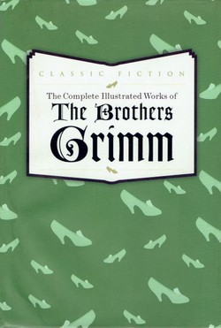 The Complete Illustrated Works of the Brother Grimm