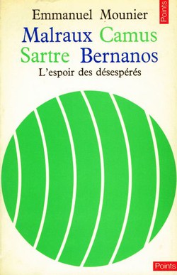 Malraux, Camus, Sartre, Bernanos. L'espoir des désespérés