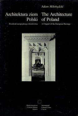 Architektura ziem Polski. Rodzial europejsjiego dziedzictwa / The Architecture of Poland. A Chapter of the European Heritage