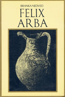 Felix Arba. Pregled povijesti i spomenika otoka Raba u rano rimsko doba