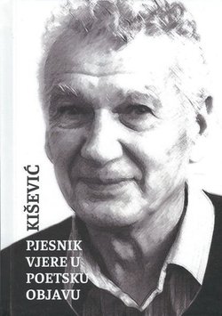 Kišević. Pjesnik vjere u poetsku objavu
