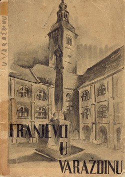Franjevci u Varaždinu. Poviest franjevačke crkve i samostana