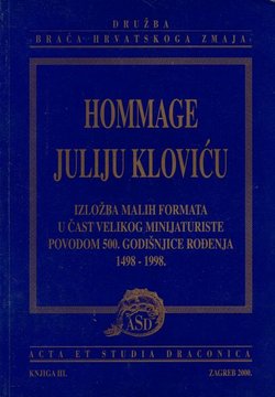 Hommage Juliju Kloviću. Izložba malih formata u čast velikog minijaturiste povodom 500. godišnjice rođenja 1498-1998.