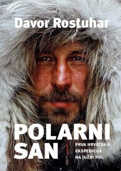 Polarni san. Prva hrvatska ekspedicija na Južni pol