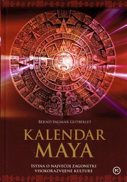 Kalendar Maya. Istina o najvećoj zagonetki visokorazvijene kulture
