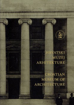 Hrvatski muzej arhitekture / Croatian Museum of Architecture
