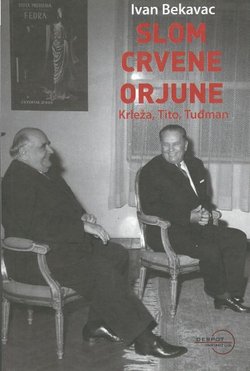 Slom crvene Orjune. Krleža, Tito, Tuđman