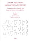 Glazba, riječ i slike. Svečani zbornik za Koraljku Kos / Music, Words, and Images. Essays in Honour of Koraljka Kos