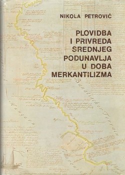 Plovidba i privreda srednjeg Podunavlja u doba merkantilizma