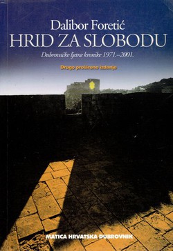 Hrid za slobodu. Dubrovačke ljetne kronike 1971.-2001. (2.proš.izd.)