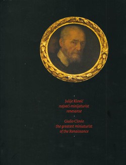 Julije Klović najveći minijaturist / Giulio Clovio the Greatest Miniaturist of the Renaissance
