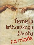 Temelji kršćanskoga života za mlade (9.izd.)