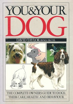 You & Your Dog. The Complete Owner's Guide to Dogs: Their Care, Health and Behaviour
