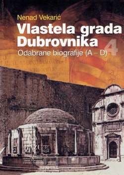 Vlastela grada Dubrovnika 4. Odabrane biografije (A-D)
