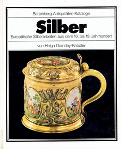 Silber. Europäische Silberarbeiten aus dem 16. bis 19. Jahrhundert