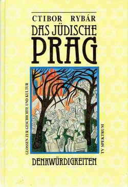 Das jüdische Prag. Glossen zur Geschichte und Kultur, Führer durch die Denkwürdigkeiten