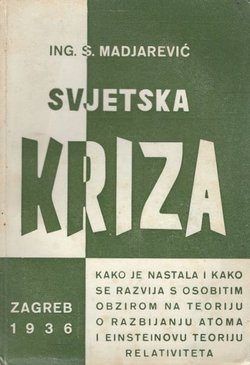 Svjetska kriza. Kako je nastala i kako se razvija s osobitim obzirom na teoriju o razbijanju atoma i Einsteinovu teoriju relativiteta