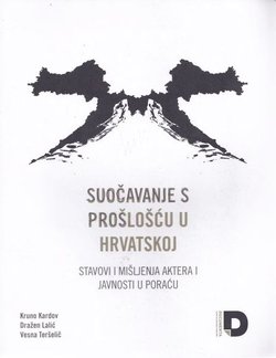 Suočavanje s prošlošću u Hrvatskoj. Stavovi i mišljenja aktera i javnosti u poraću