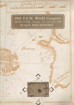 59th P.E.N. World Congress, Dubrovnik, Croatia 19-25 April 1993. Place and Destiny
