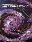 Mila Kumbatović i njezino razabiranje svijeta / Mila Kumbatović and her Vision of the World