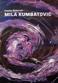 Mila Kumbatović i njezino razabiranje svijeta / Mila Kumbatović and her Vision of the World