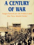 A Century of War. Anglo-American Oil Politics and the New World Order
