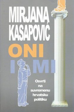 Oni i mi. Osvrti na suvremenu hrvatsku politiku