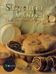 Slovenian Cookery. Over 100 Classic Dishes (2nd Ed.)