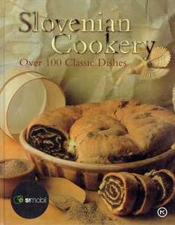 Slovenian Cookery. Over 100 Classic Dishes (2nd Ed.)