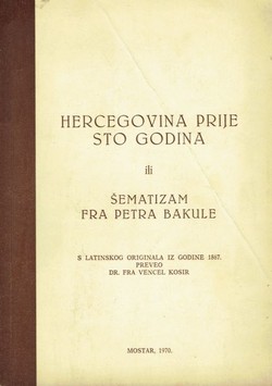 Hercegovina prije sto godina ili Šematizam fra Petra Bakule