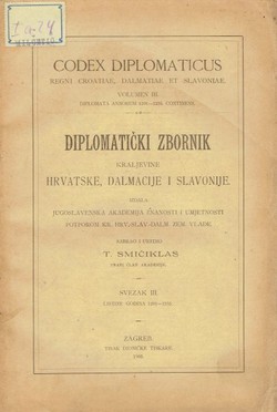 Codex diplomaticus Regni Croatiae, Dalmatiae et Slavoniae / Diplomatički zbornik Kraljevine Hrvatske, Dalmacije i Slavonije III.