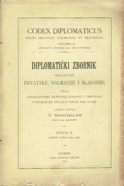 Codex diplomaticus Regni Croatiae, Dalmatiae et Slavoniae / Diplomatički zbornik Kraljevine Hrvatske, Dalmacije i Slavonije X.