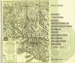 Granice i teritorija Bosne i Hercegovine od Karlovačkog mira do kraja Prvog svjetskog rata na stranim geografskim kartama (1699-1918)