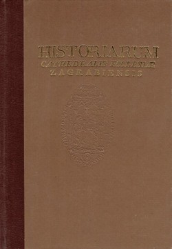 Historiarum cathedralis ecclesiae Zagrabiensis (reprint ex 1770)