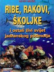 Ribe, rakovi, školjke i ostali živi svijet jadranskog podmorja