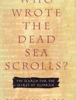 Who Wrote the Dead Sea Scrolls? The Search for the Secret of Qumran