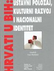 Hrvati u BiH: Ustavni položaj, kulturni razvoj i nacionalni identitet