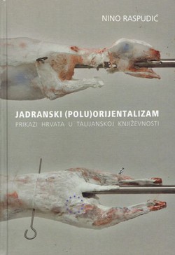 Jadranski (polu)orijentalizam. Prikaz Hrvata u talijanskoj književnosti