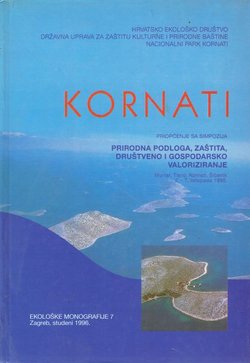 Kornati. Priopćenja sa Simpozija Prirodna podloga, zaštita, društveno i gospodarsko valoriziranje