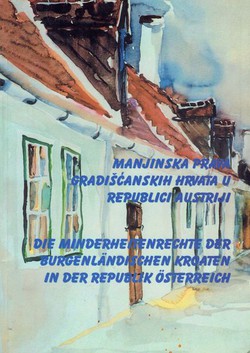 Manjinska prava Gradišćanskih Hrvata u Republici Austriji / Die Minderheitenrechte der Burgenländischer Kroaten in der Republik Österreich